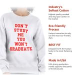 Don't Study Me You Won't Graduate Crewneck Sweatshirt - Funny Quote Women's Sweatshirt - Printed Sweatshirt - Image 6